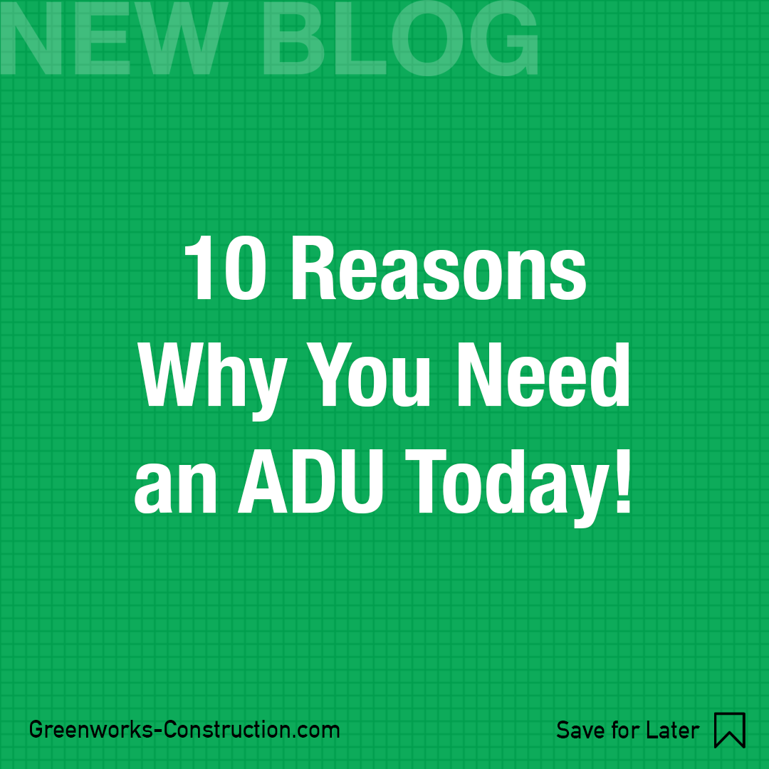 Greenworks Construction - Blog - 10 Reasons Why You Need an ADU