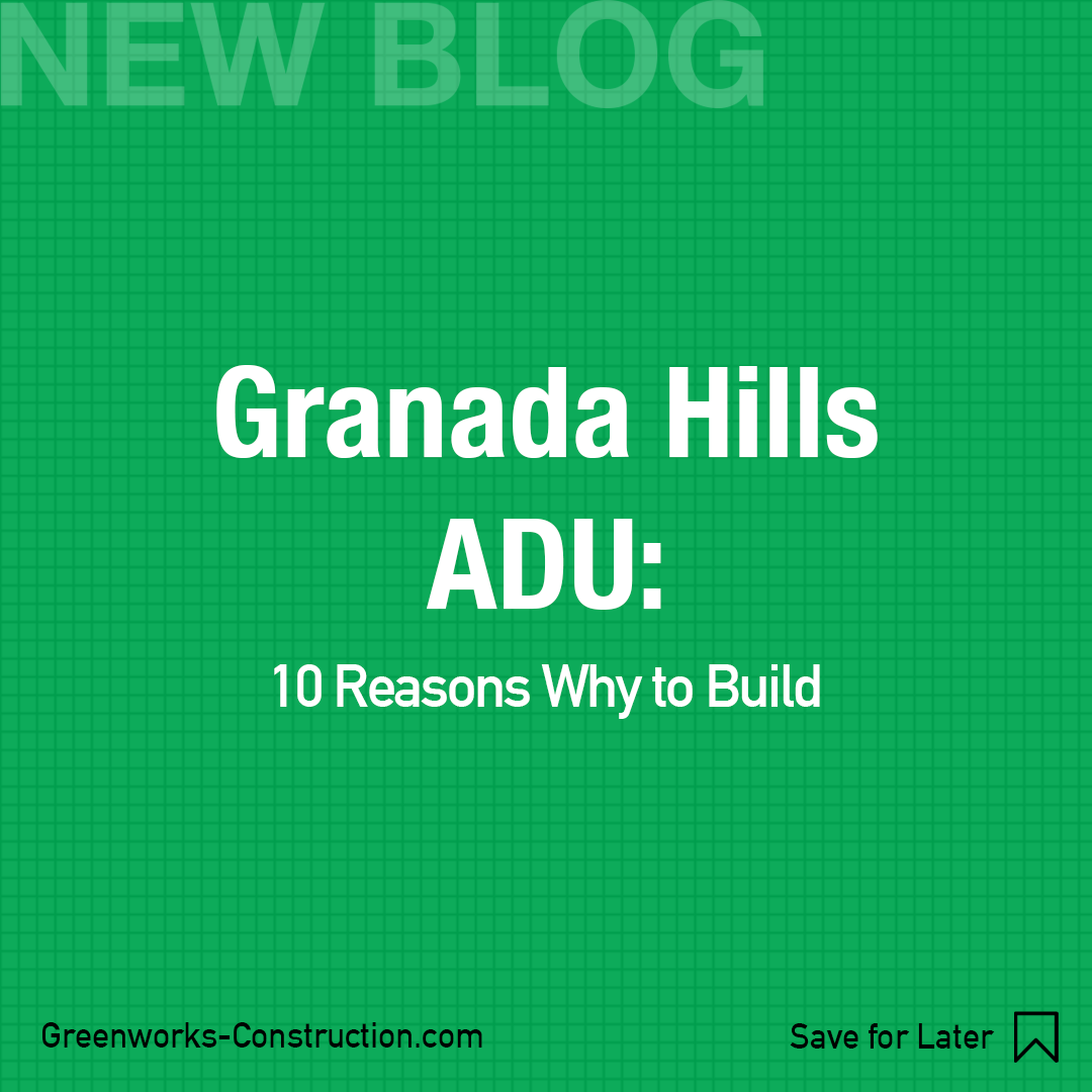 Granada Hills ADU: 10 Reasons Why to Build
